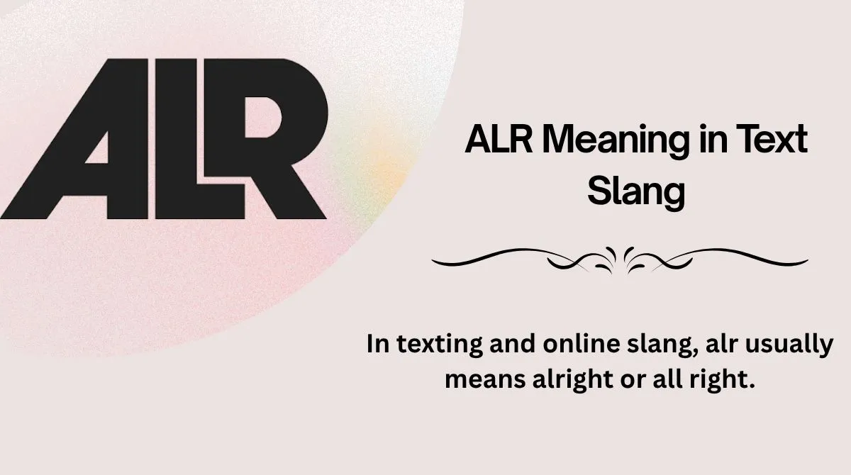 ALR Meaning in Text Slang