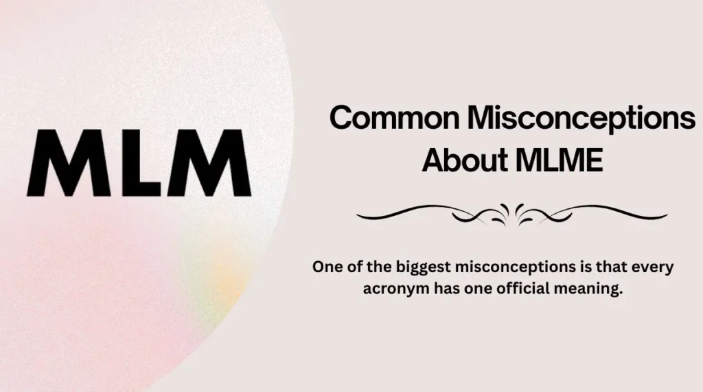 Common Misconceptions About MLME