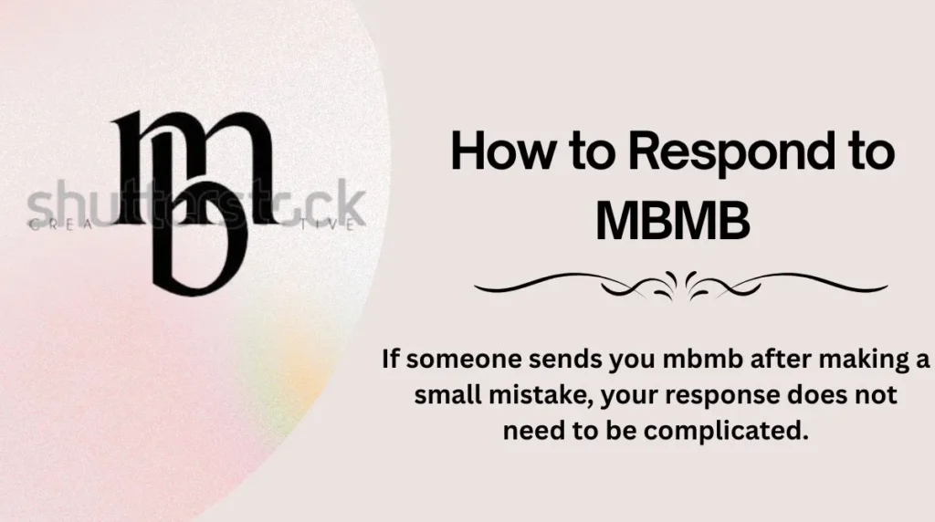 How to Respond to MBMB