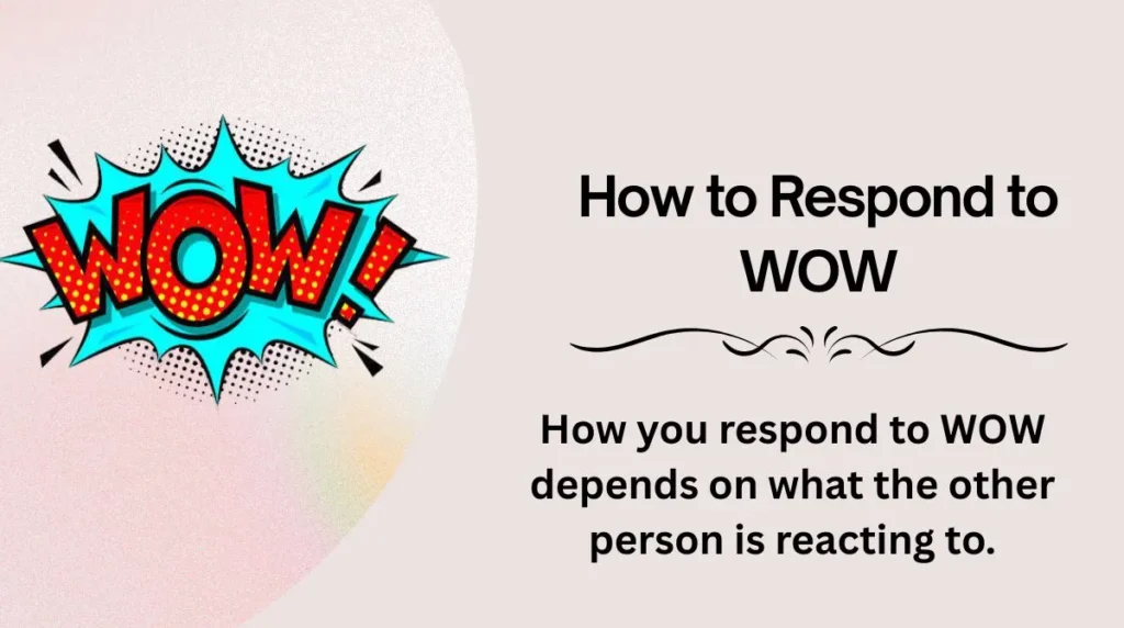 How to Respond to WOW