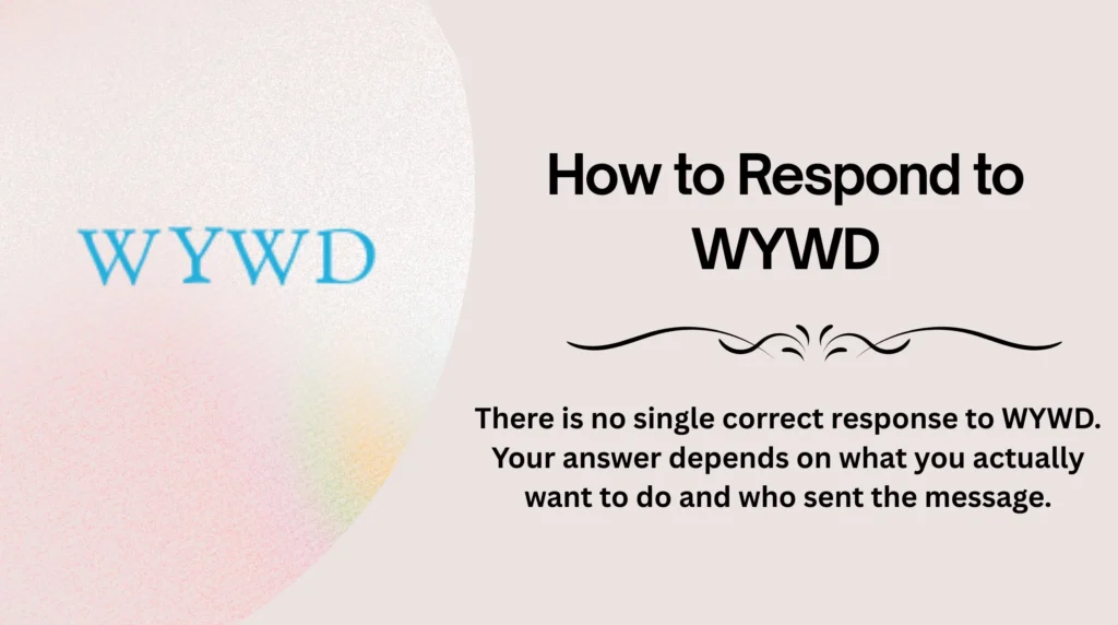 How to Respond to WYWD