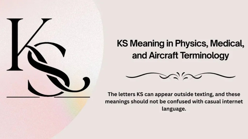 KS Meaning in Physics, Medical, and Aircraft Terminology