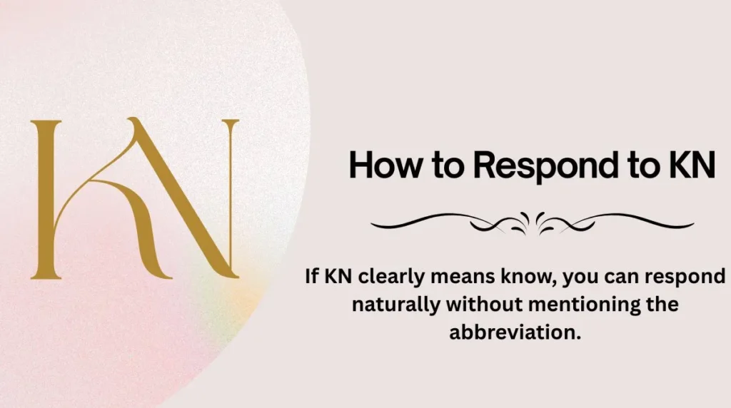 How to Respond to KN