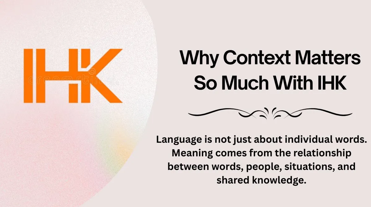 why-context-matters-so-much-with-ihk Why Context Matters So Much With IHK